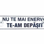 Placuta numar auto Nu te mai enerva te-am depasit